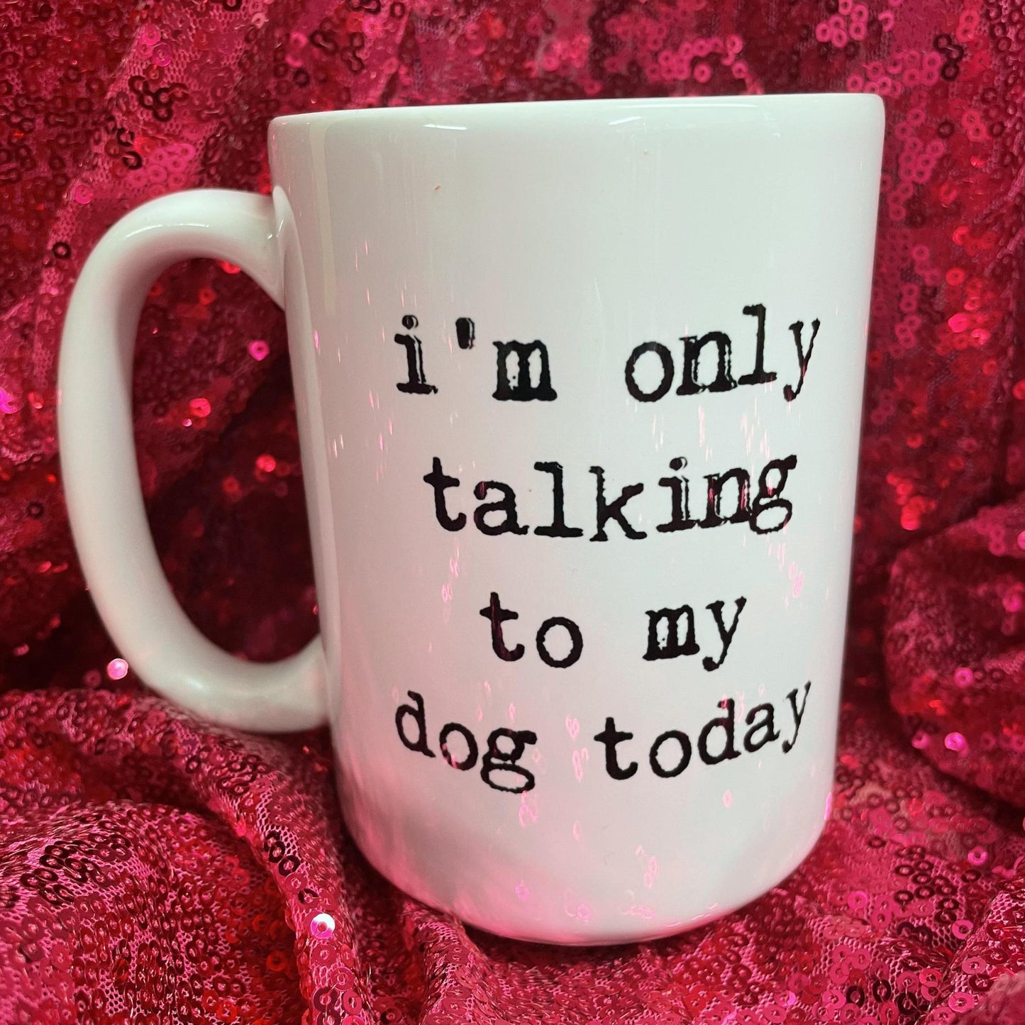 Only Talking To My Dog - Mug and Mini