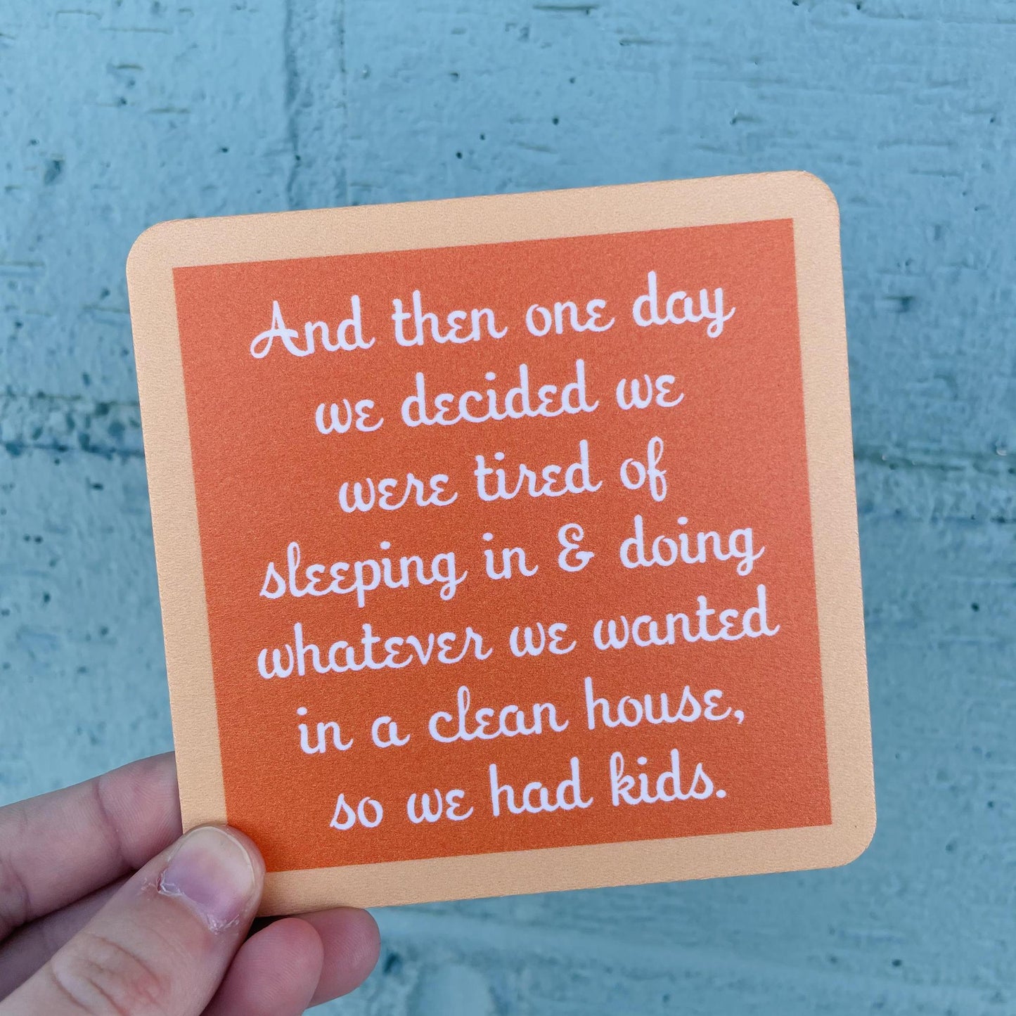 We Had Kids Coaster- Drinks on Me