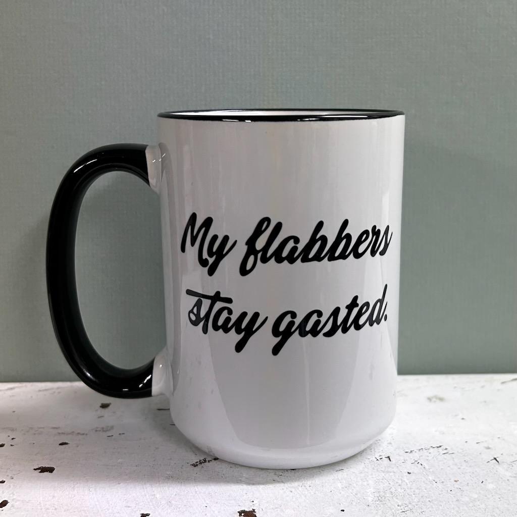 Flabbers Stay Gasted Mug- Mugsby