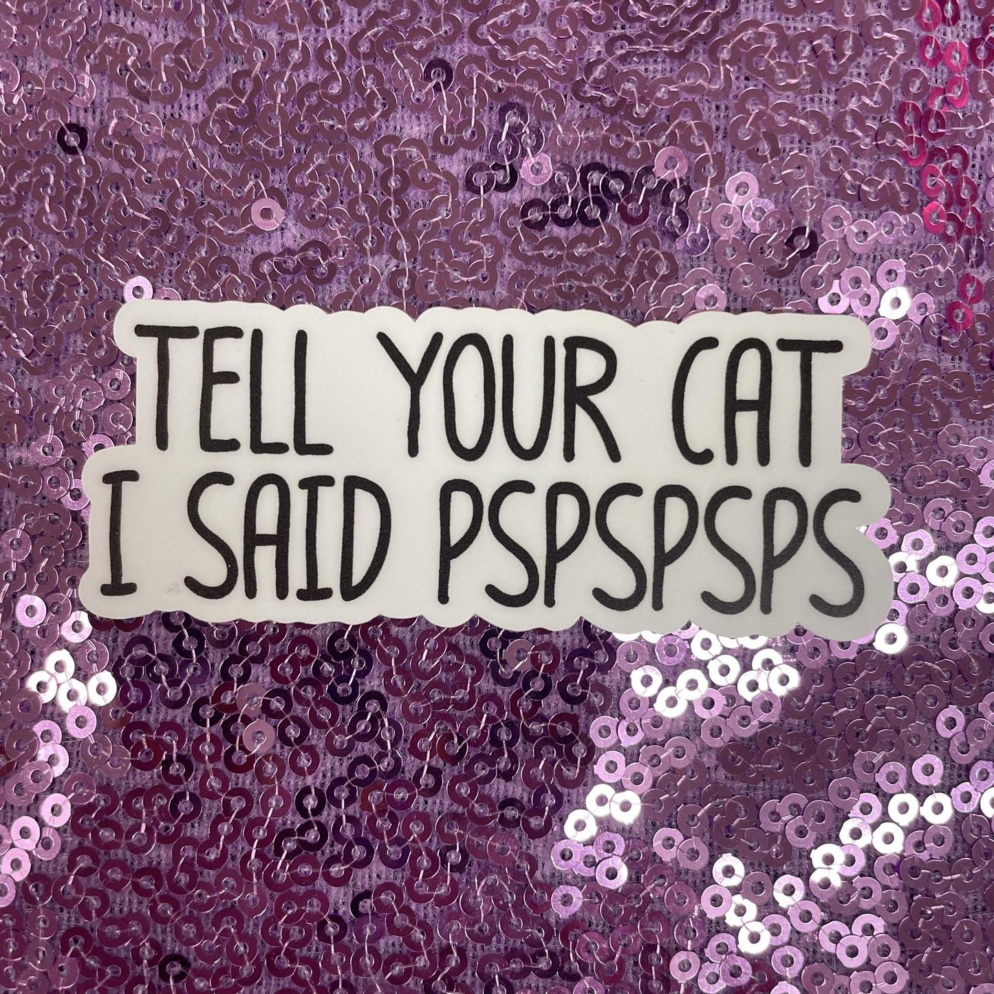 Tell Your Cat Sticker - Mugsby