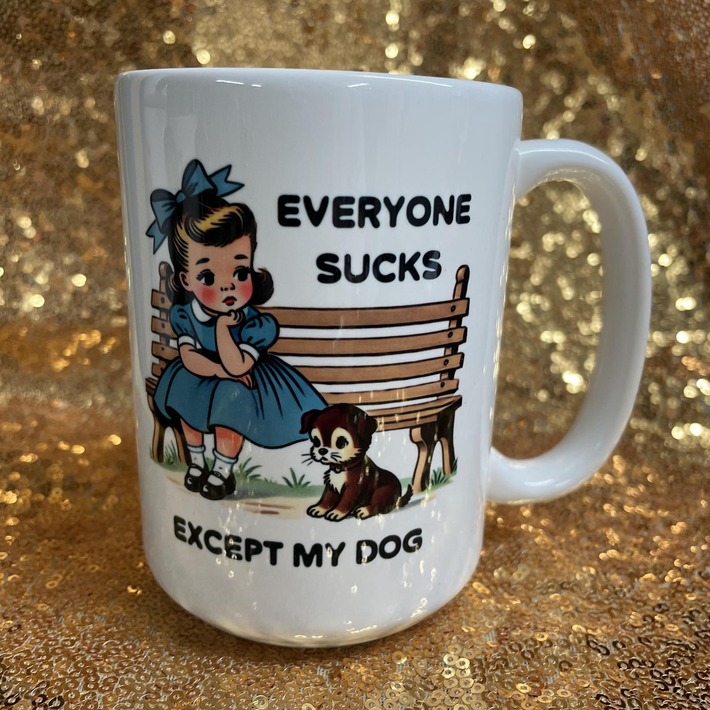 Everyone Sucks Except My Dog Mug - Mugsby