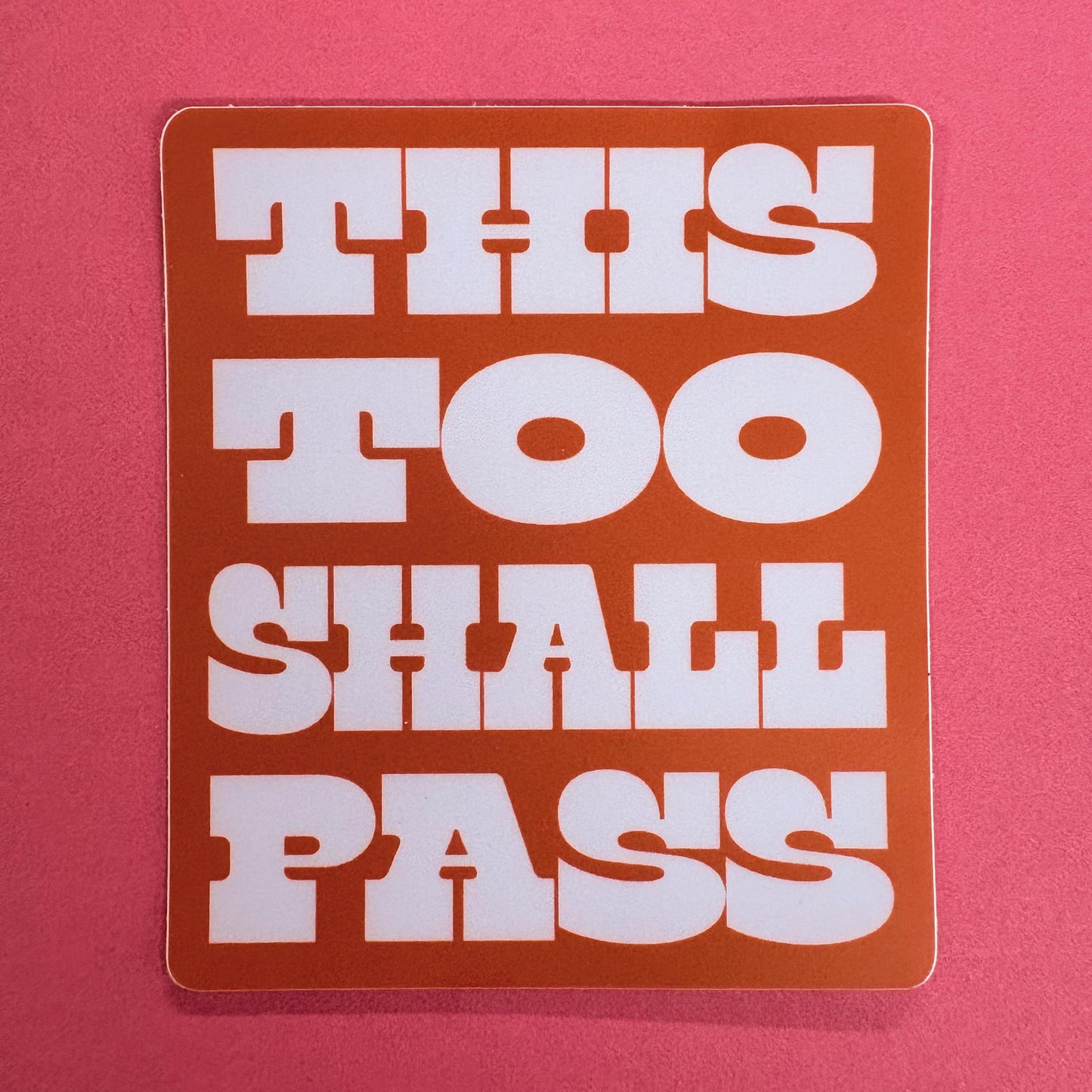 This Too Shall Pass Sticker - Big Moods