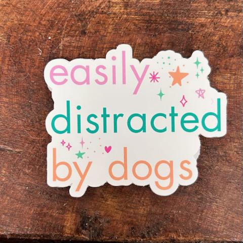 Easily Distracted By Dogs Sticker- Mugsby
