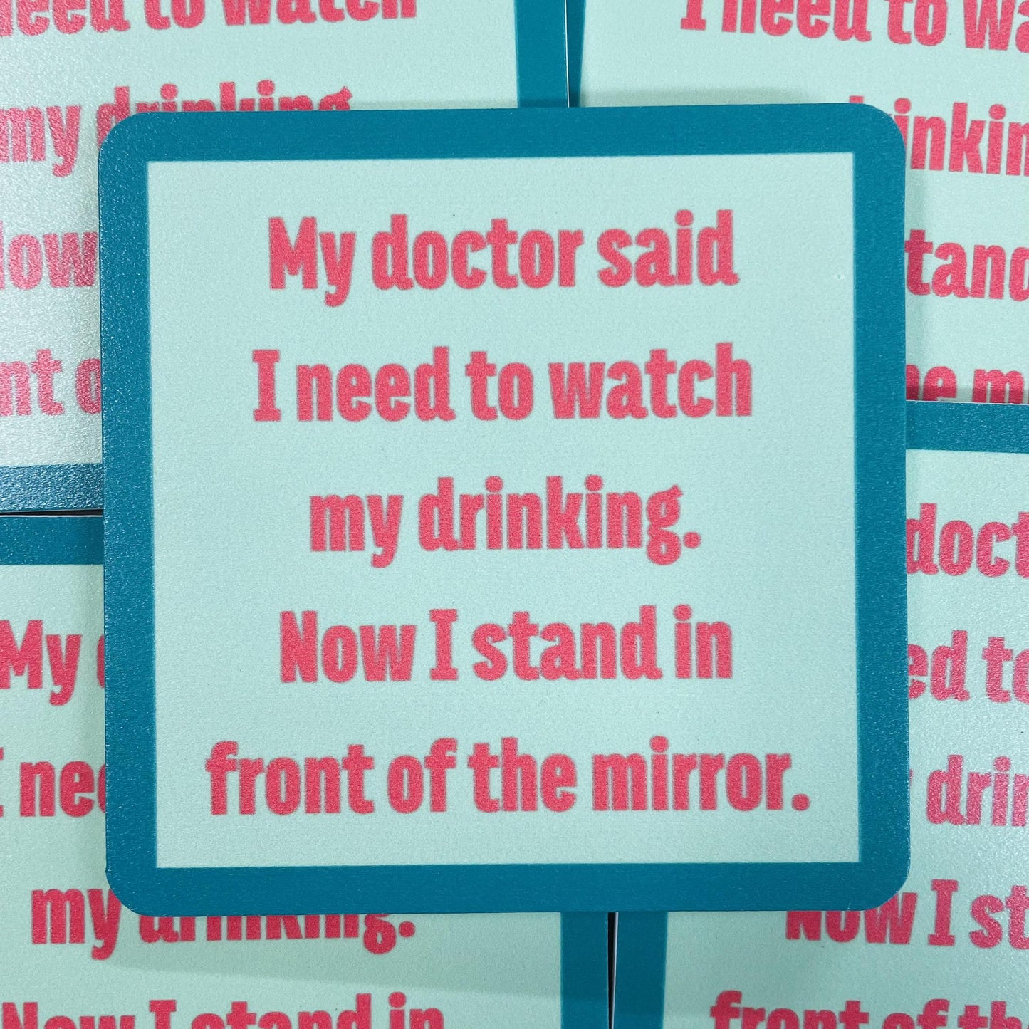 Watch my Drinking- Coaster- Drinks on Me