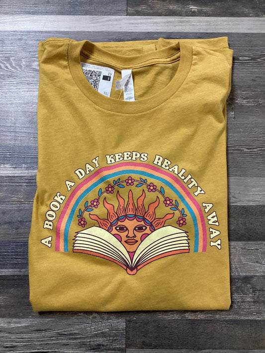 "A book a day keeps reality away" T-Shirt