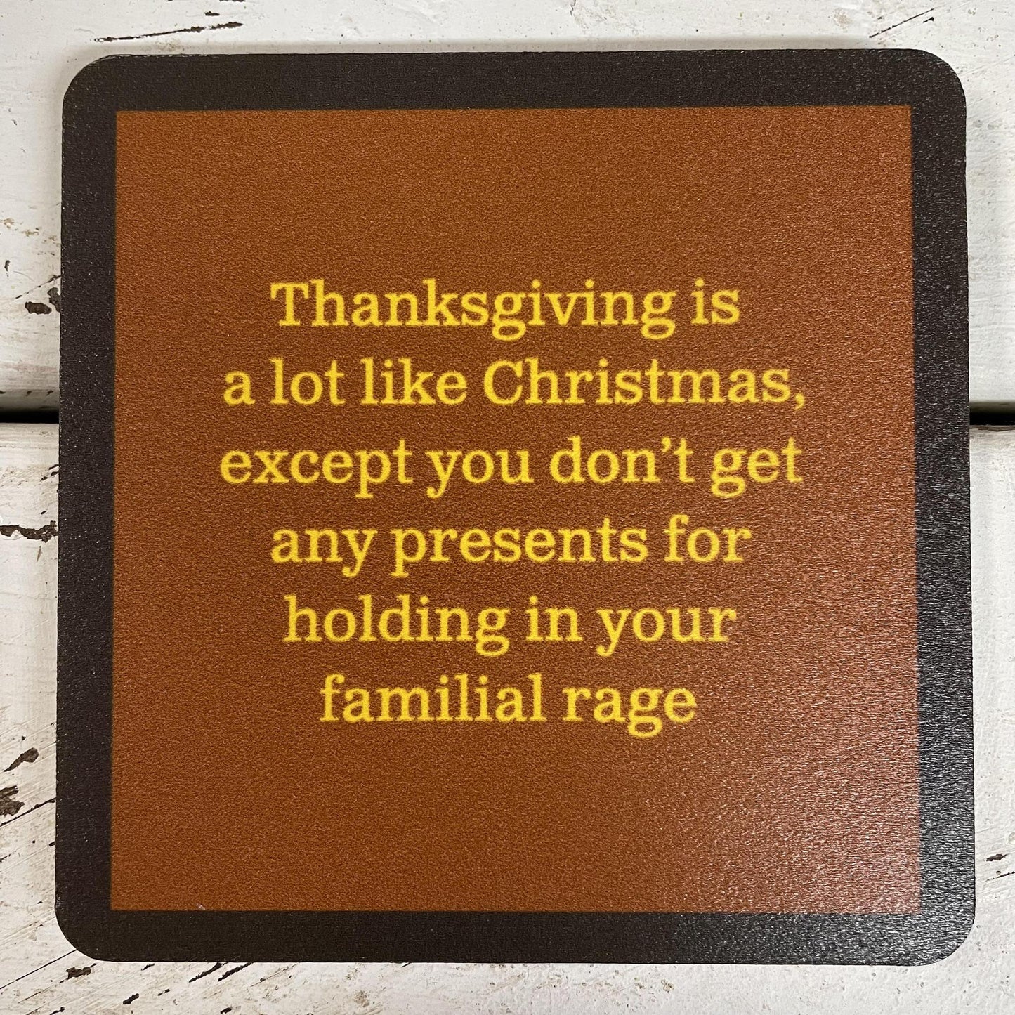 Thanksgiving Rage- Coaster- Drinks on Me