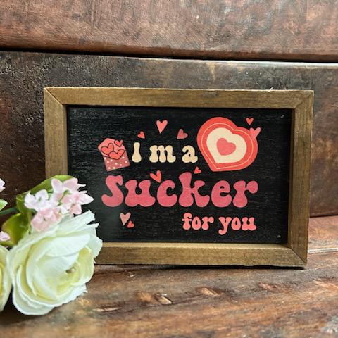 "I'm A Sucker For You" Sign- Driftless Studios