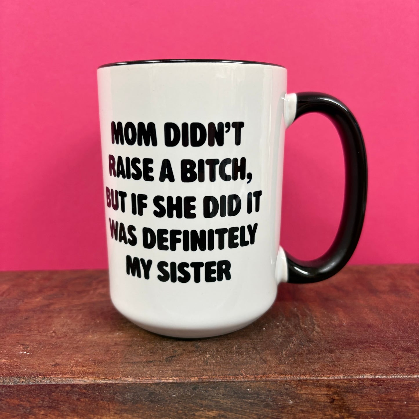Momma Didn't Raise A B**** Mug - Mugsby