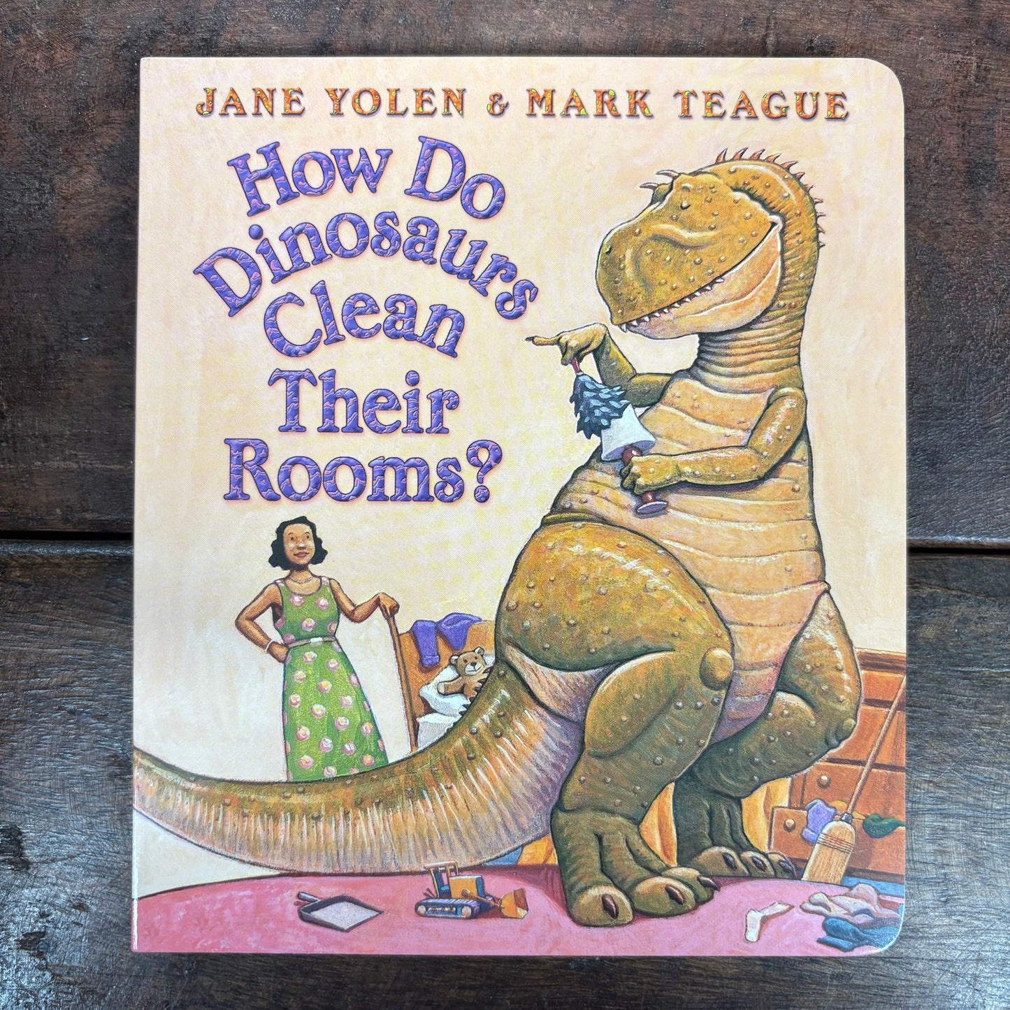 How Do Dinosaurs Clean Their Rooms? - Jane Yolen and Mark Teague - Scholastic