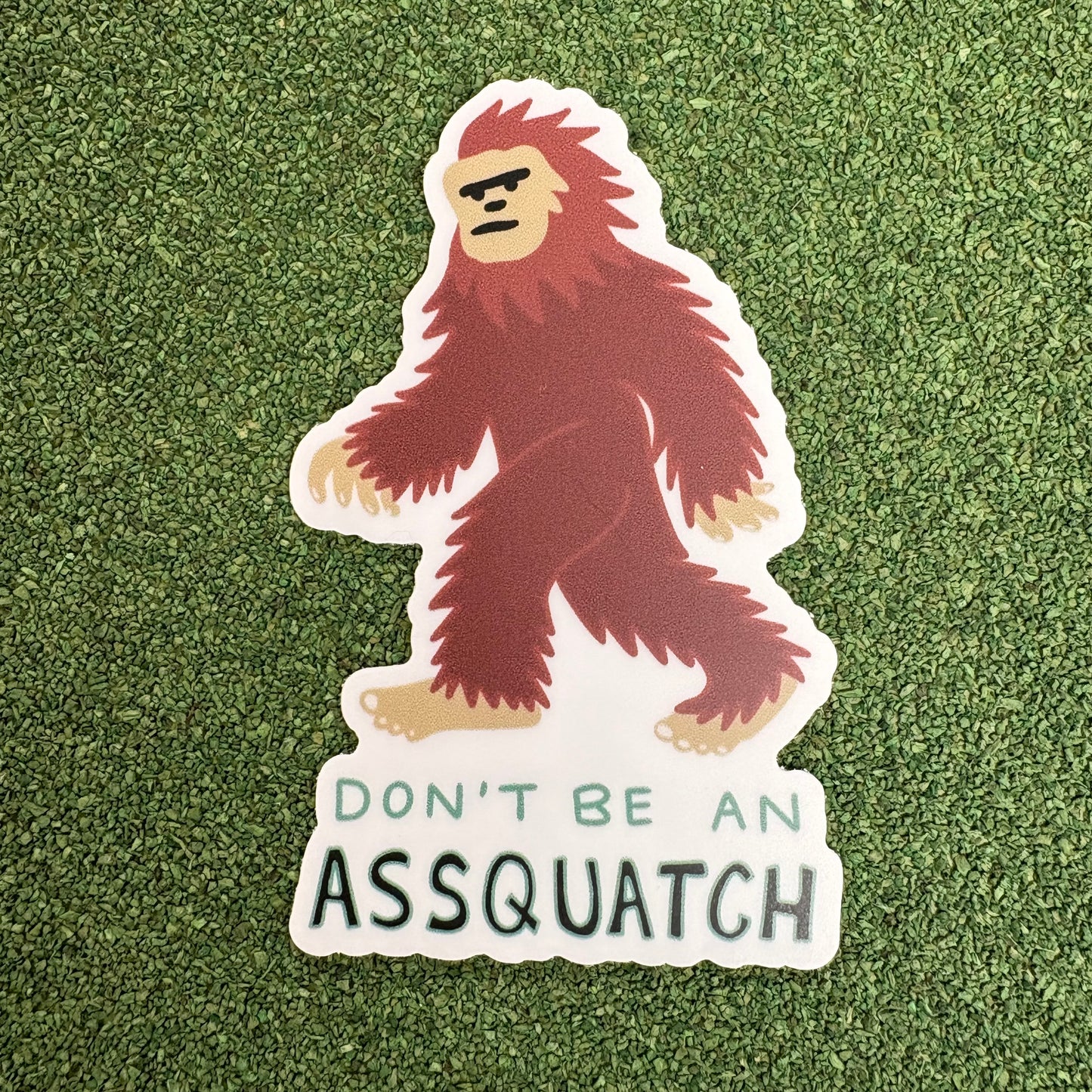 'Don't Be An Assquatch" Sticker - Big Moods