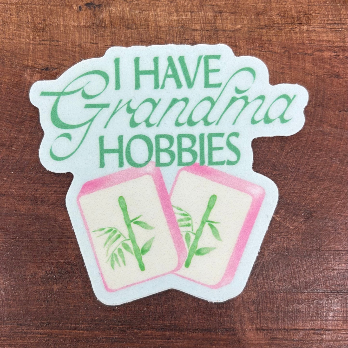 I Have Grandma Hobbies Sticker - Big Moods