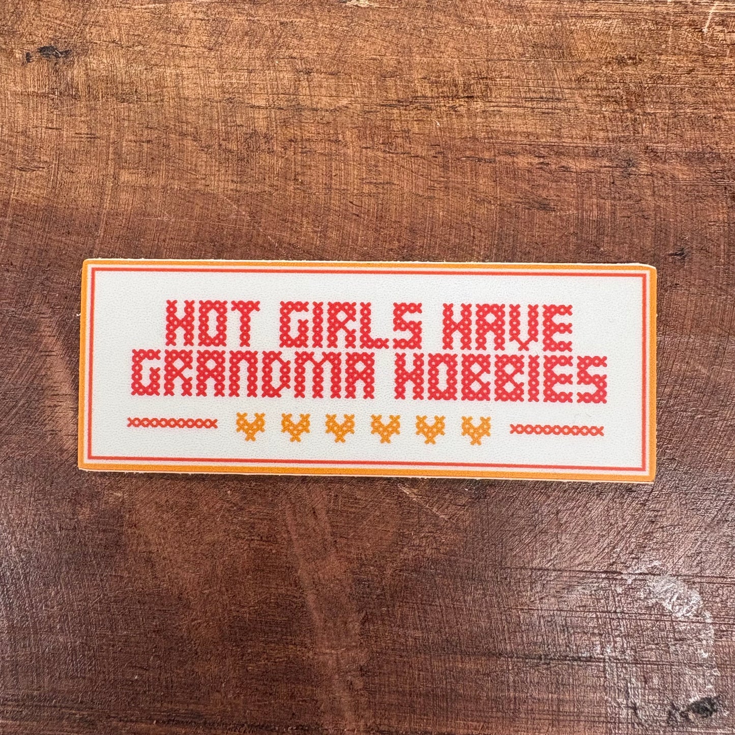 Hot Girls Have Grandma Hobbies Sticker - Big Moods
