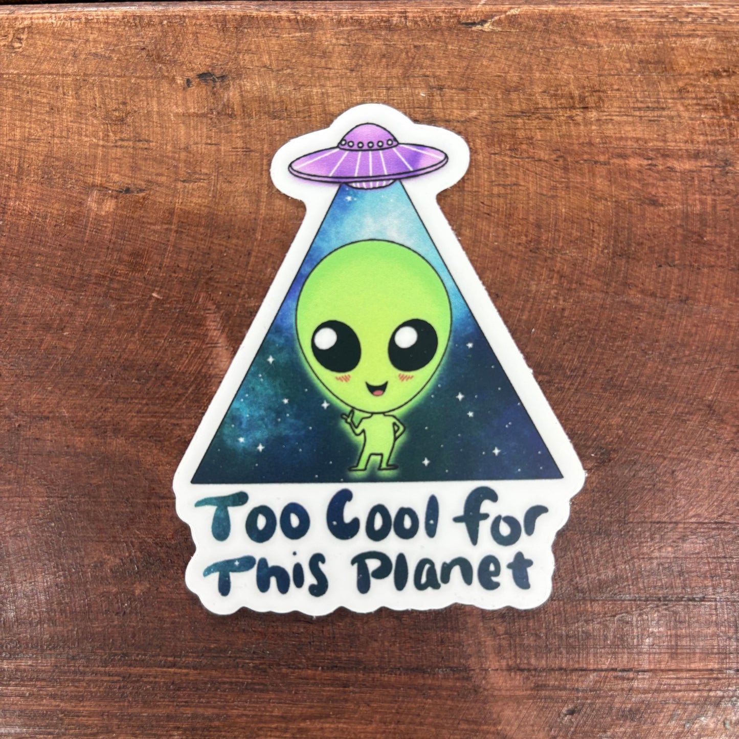 Too Cool For This Planet Sticker - Big Moods