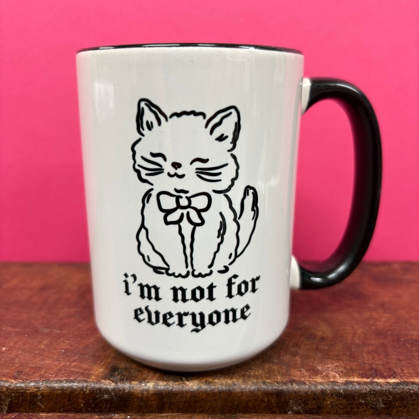 I'm Not For Everyone Mug - Mugsby