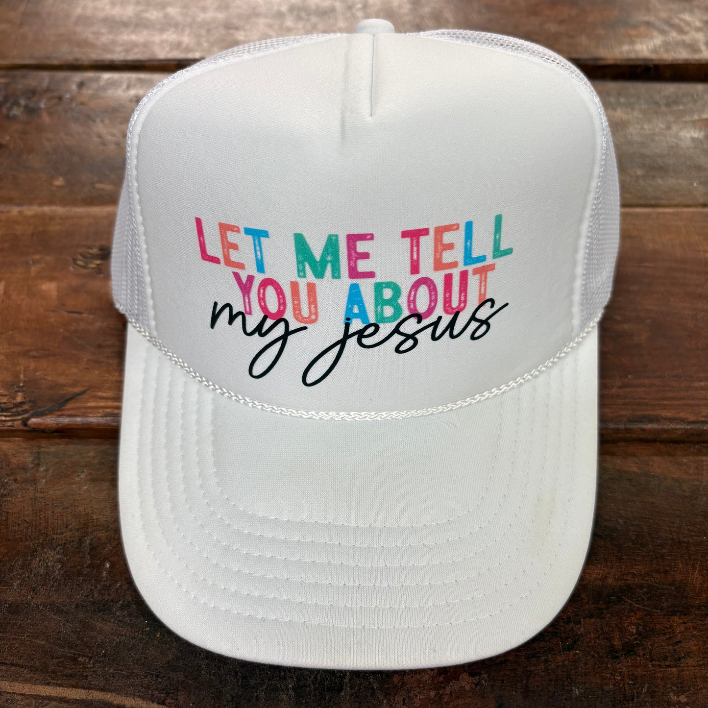 Let Me Tell You About My Jesus Cap - Southern Attitude