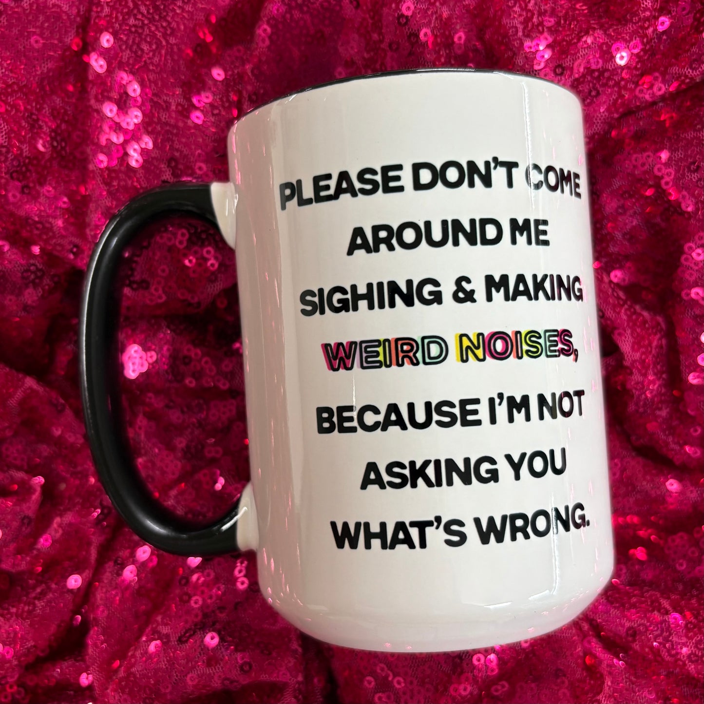 Please Don't Come Around Me Mug - Mugsby