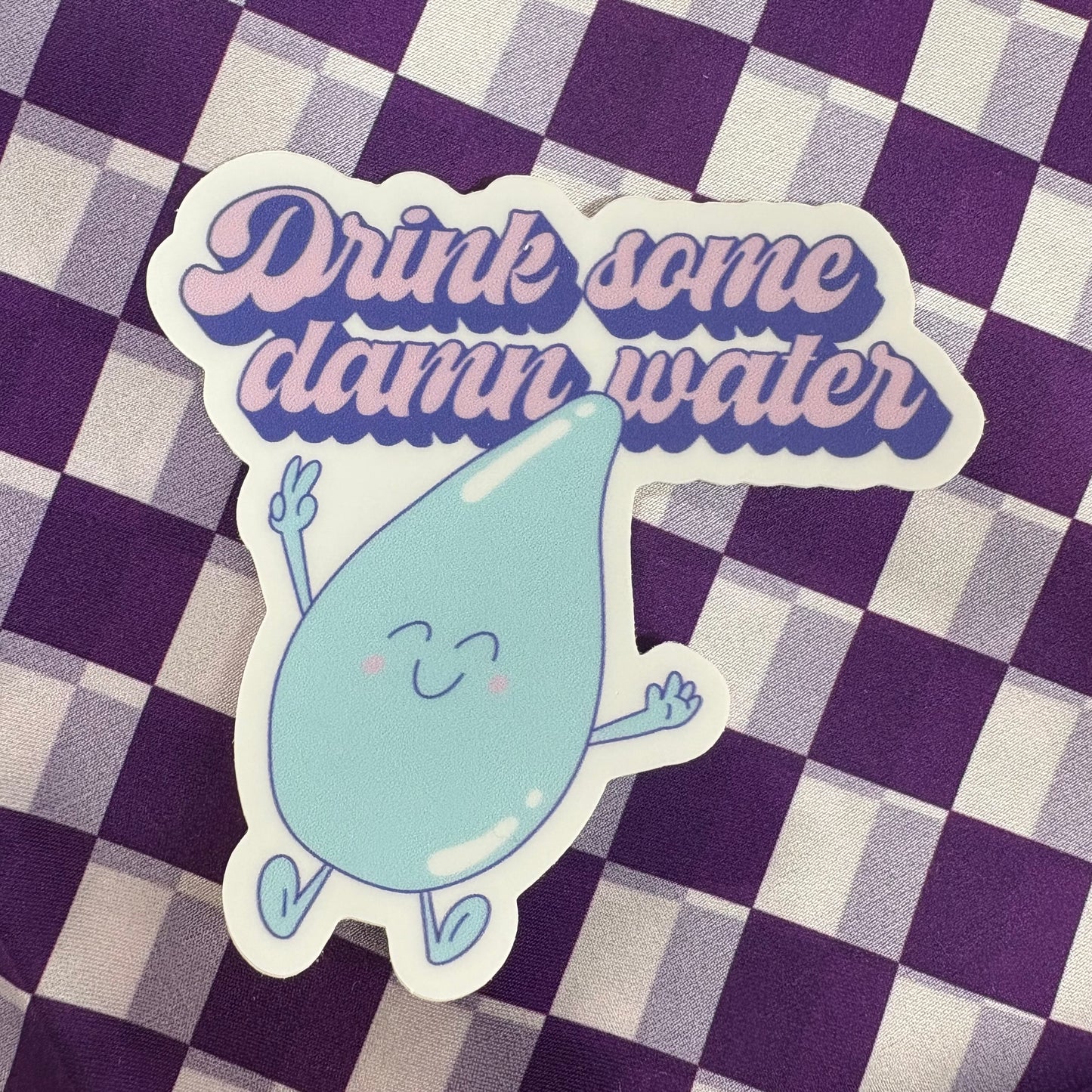 Drink Some Water Sticker - Big Moods