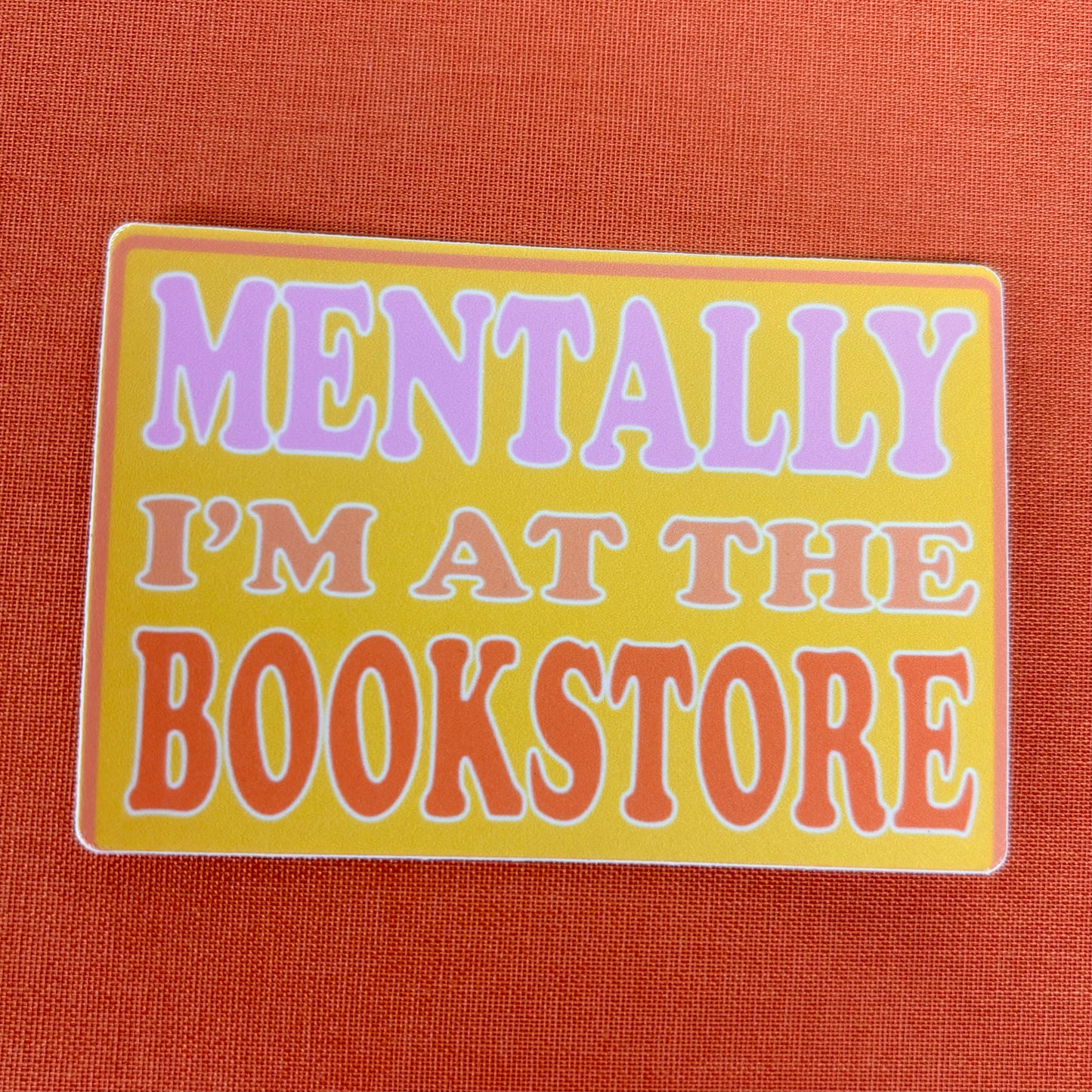 Mentally I'm At The Bookstore Vinyl Sticker - AddPeace Sticker