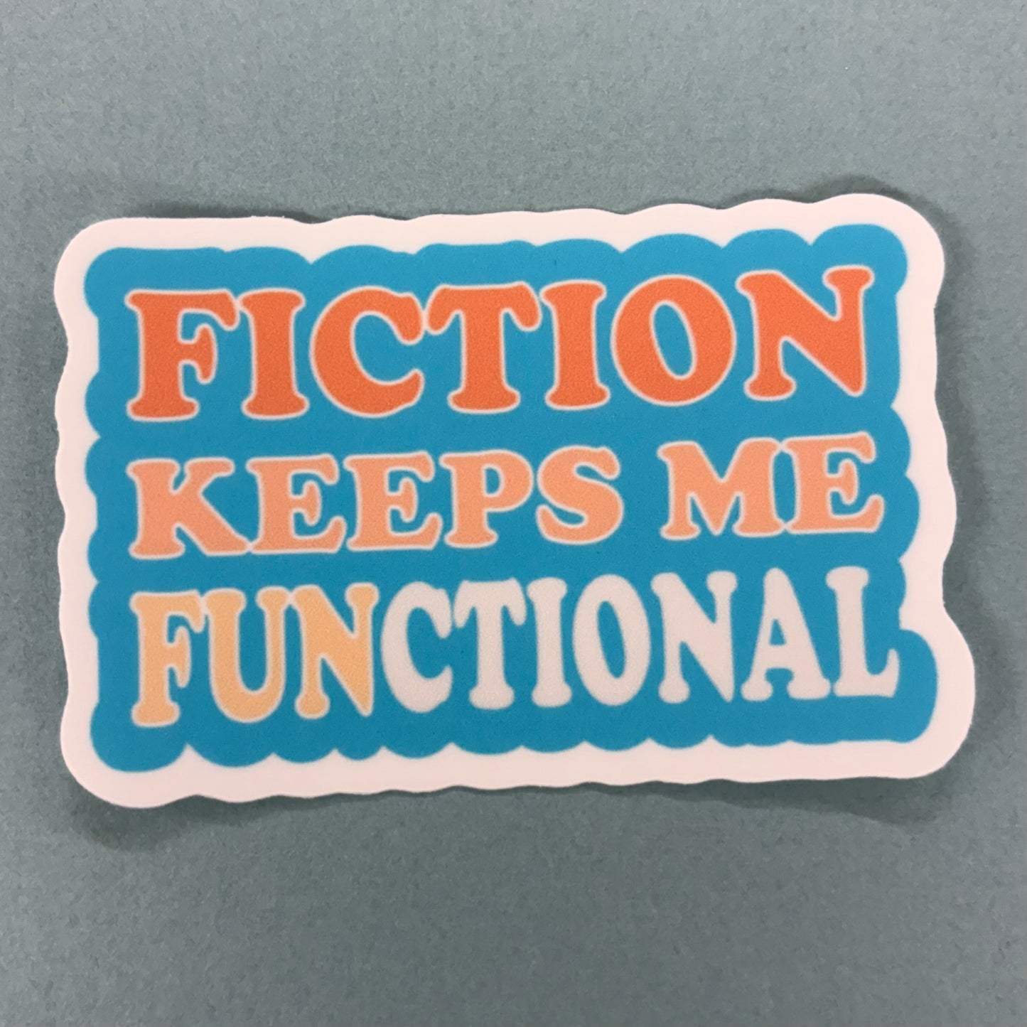 Fiction Keeps Me (Fun)ctional Sticker - Addpeace Studio
