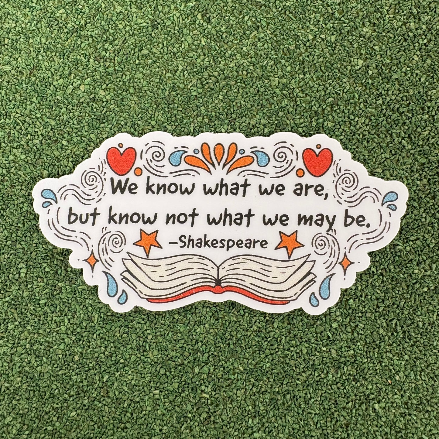 We Know What We Are Shakespeare Quote Sticker - Big Moods