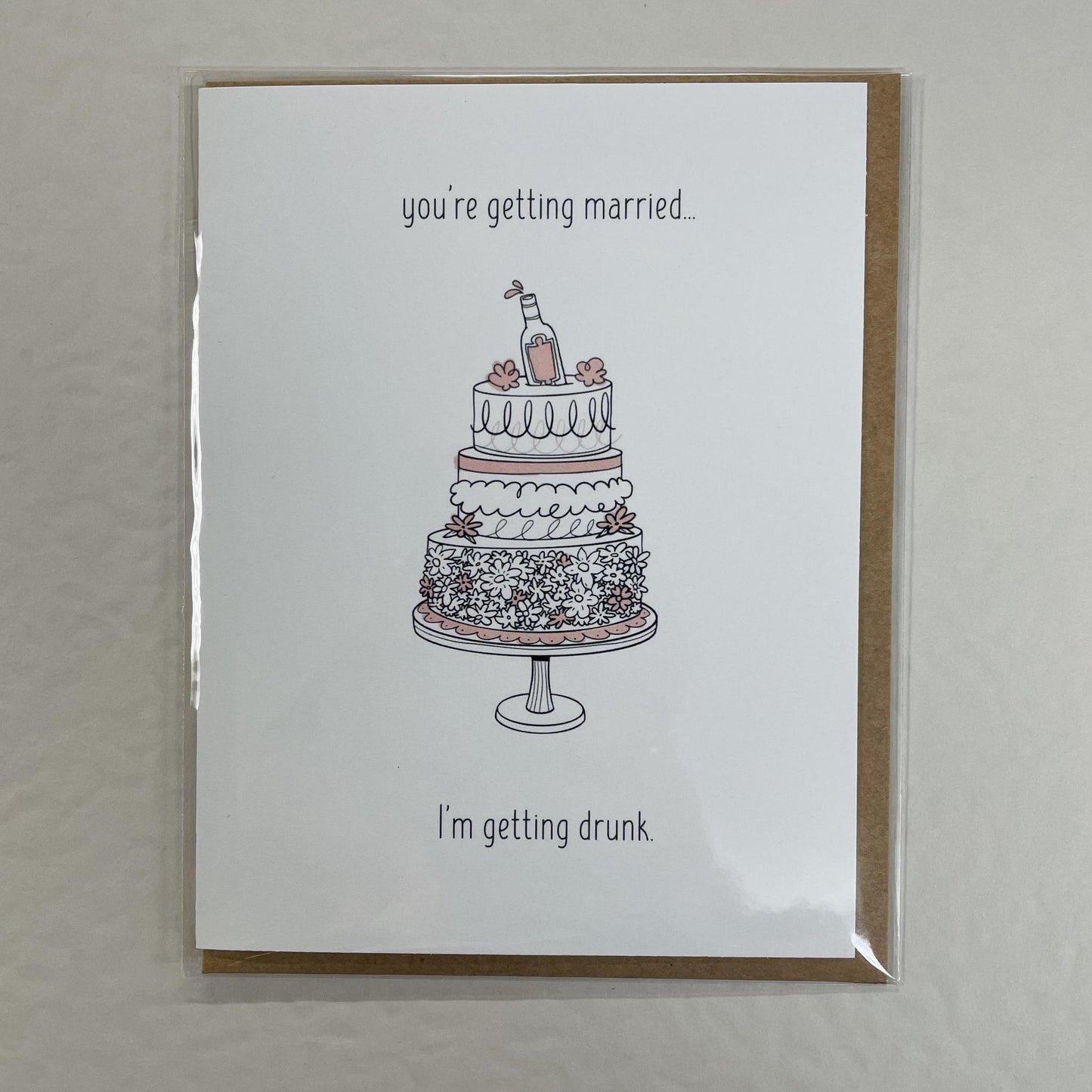 “You’re Getting Married, I’m Getting Drunk” Card