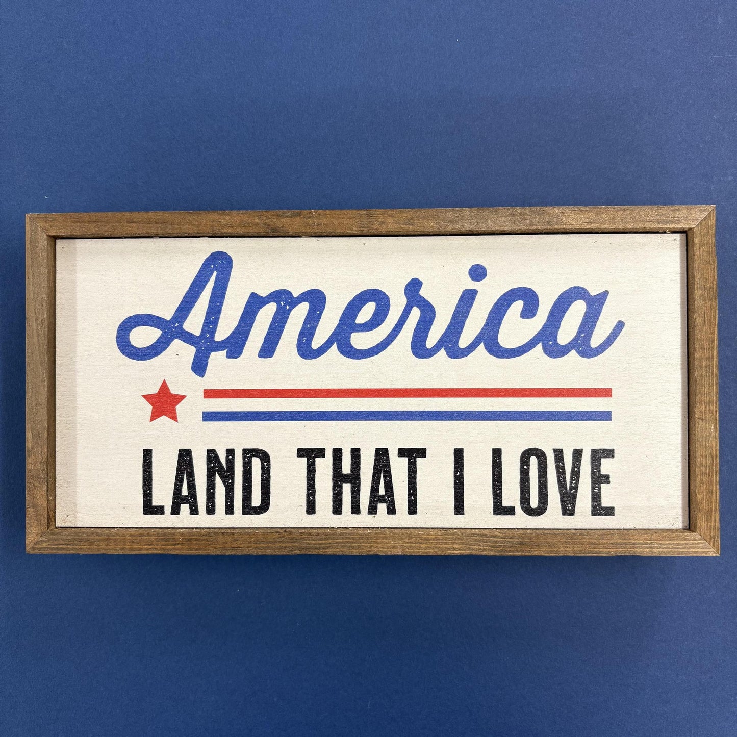America, Land That I Love - Wooden Sign - Driftless Studios