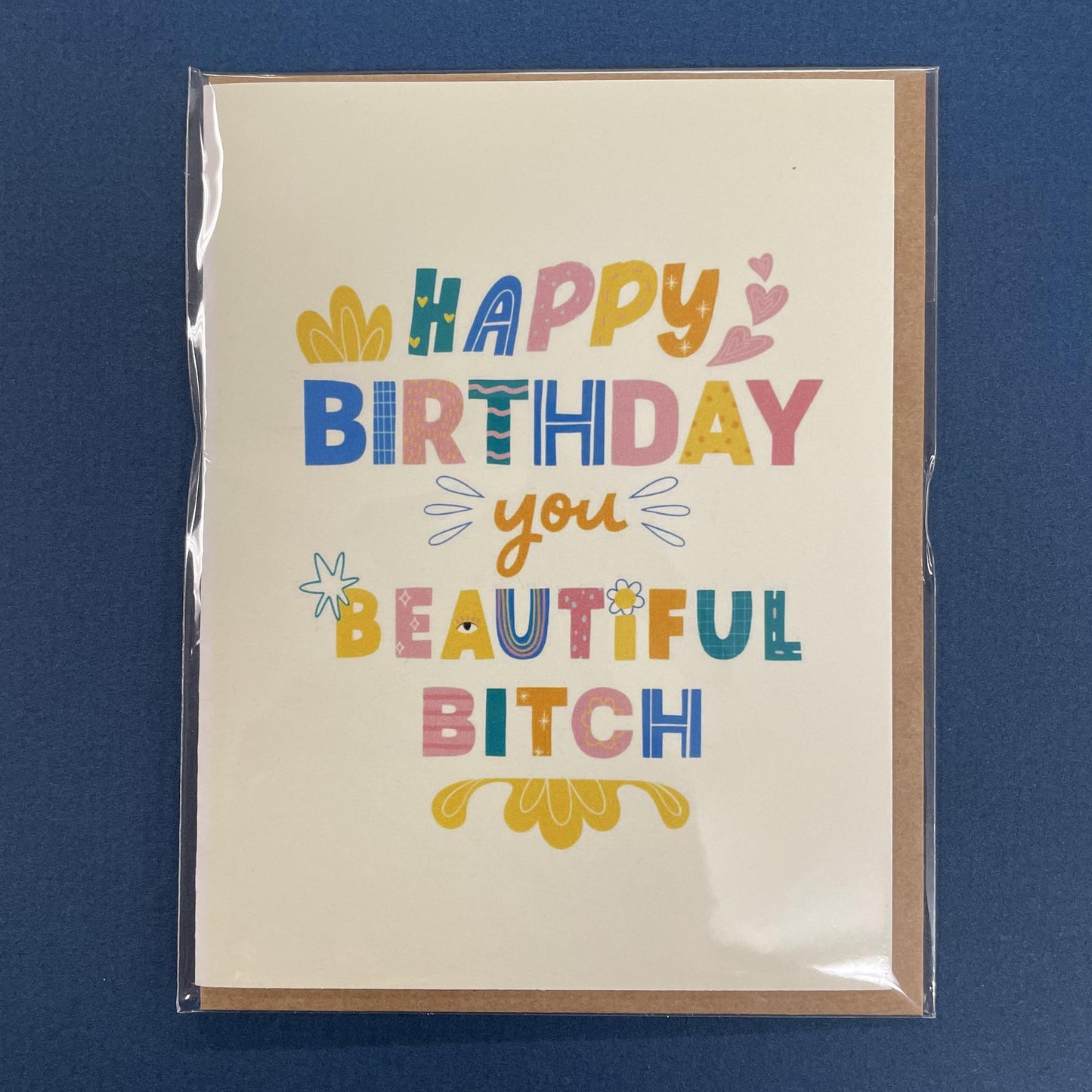 “Happy Birthday You Beautiful B*tch” Card