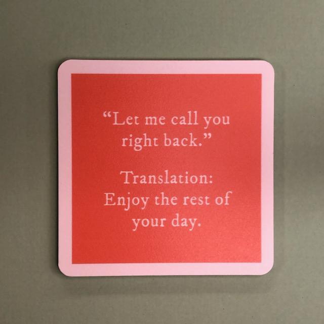 "Call You Right Back" Coaster - Drinks On Me