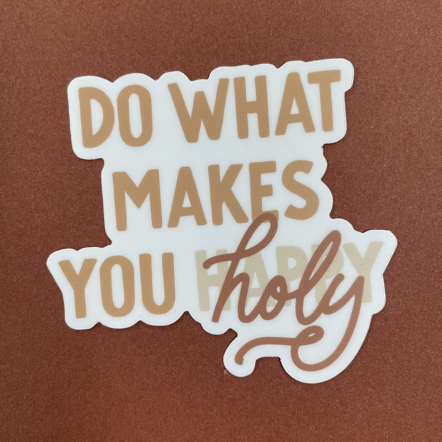Do What Makes You Holy Sticker - Anastasia Co.