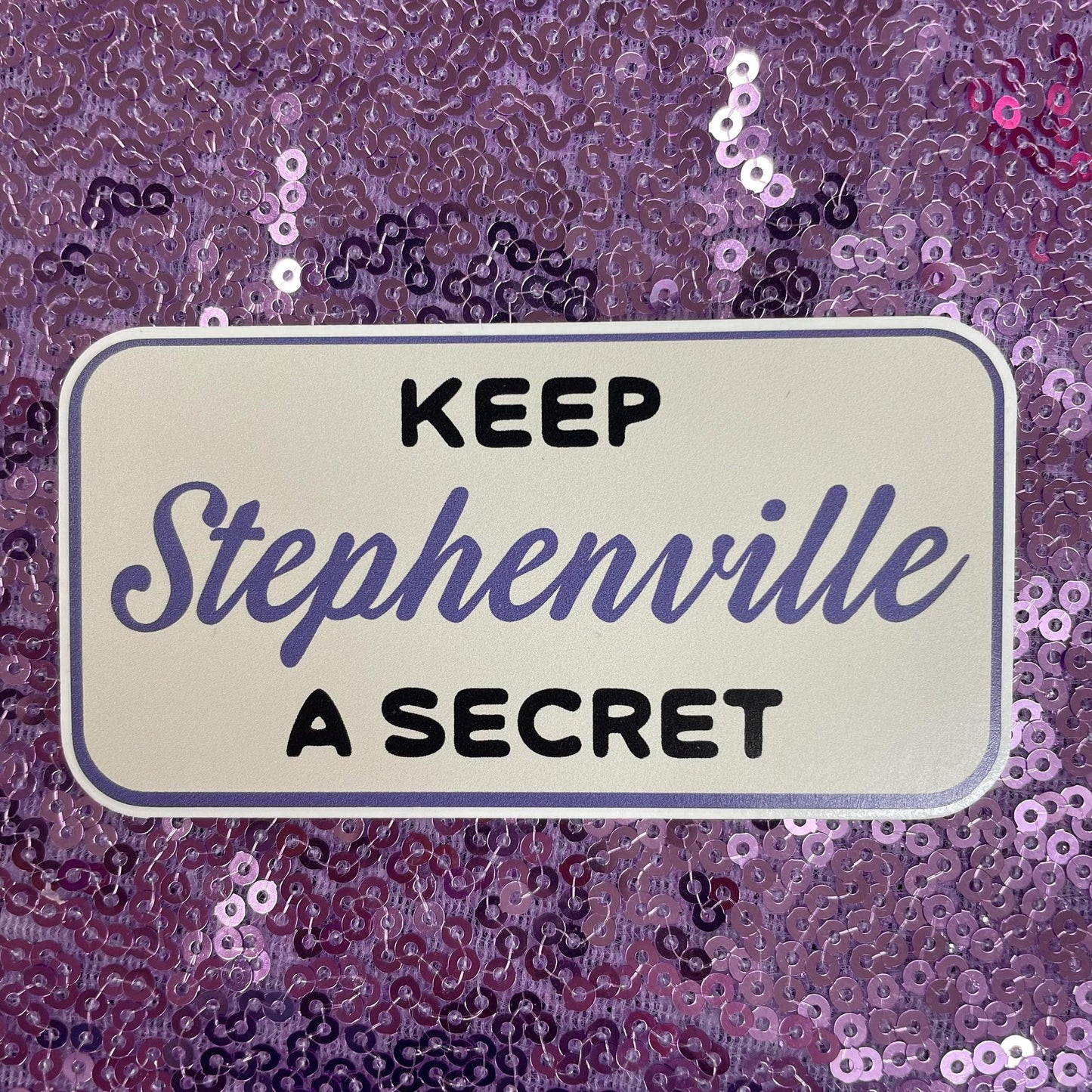 Keep Stephenville Secret Sticker - Mugsby