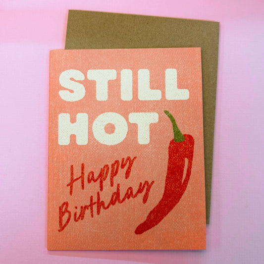 Still Hot Birthday Card - Daydream Prints
