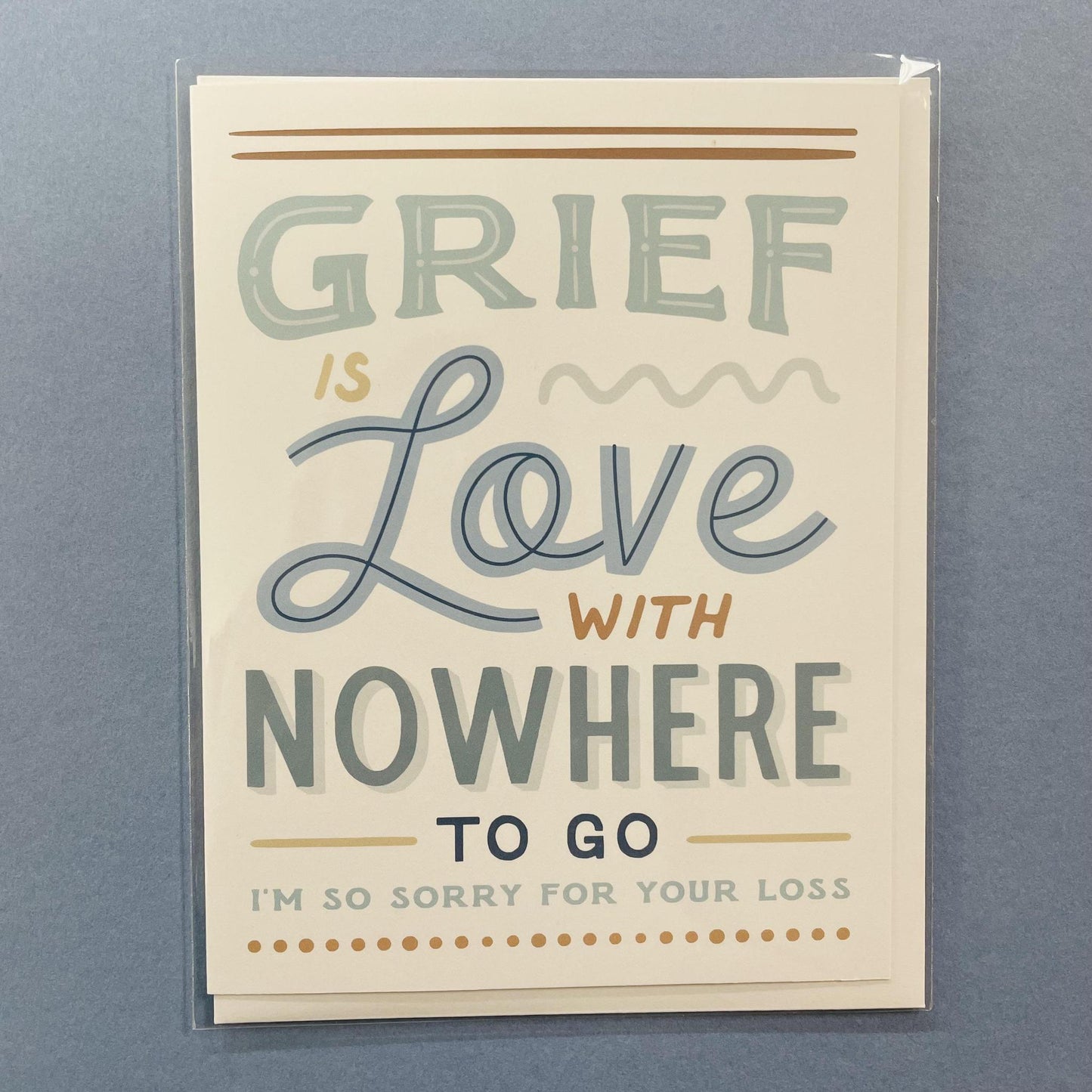 Grief Is Love With Nowhere To Go Card