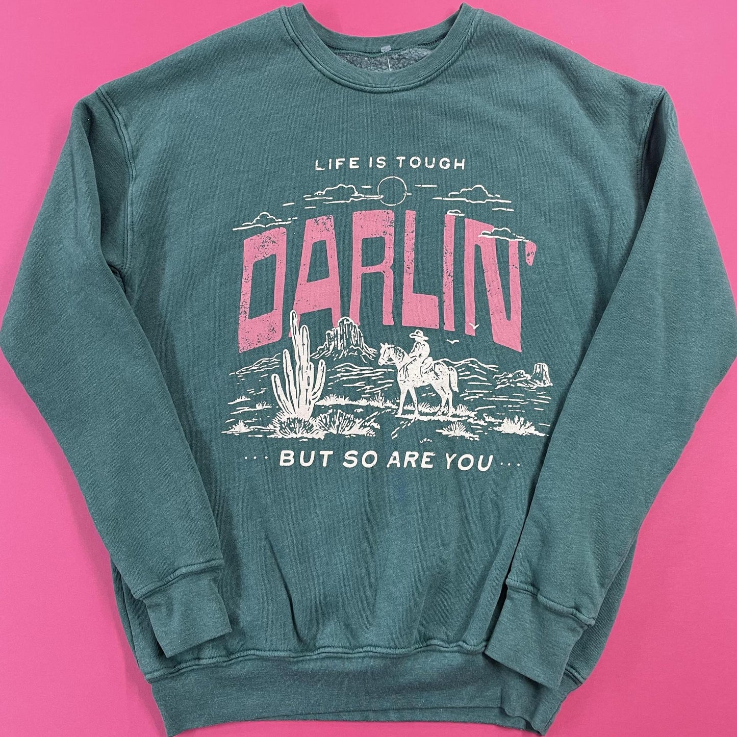Life Is Tough Darlin' Sweatshirt - HRT+Luv