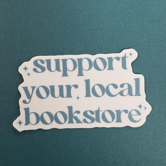 Support Your Local Bookstore Sticker - Big Moods