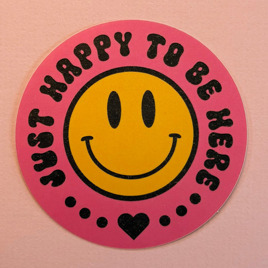 Just Happy To Be Here Sticker - Daydream Prints