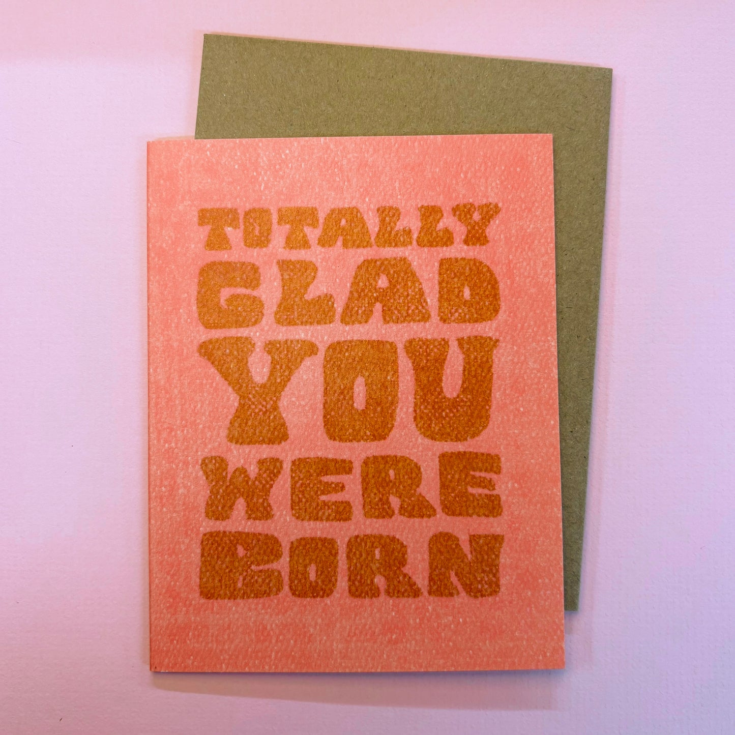 Totally Glad You Were Born Card - Daydream Prints