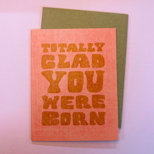 Totally Glad You Were Born Card - Daydream Prints