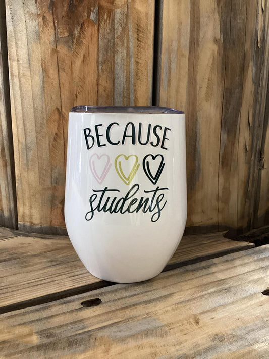 "Because Students" Wine Tumbler