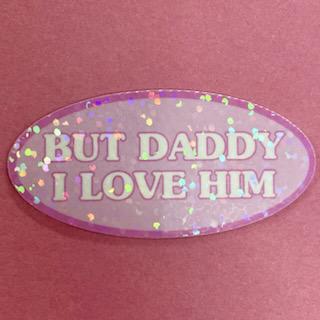 But Daddy I Love Him Sticker- Sticker Babe