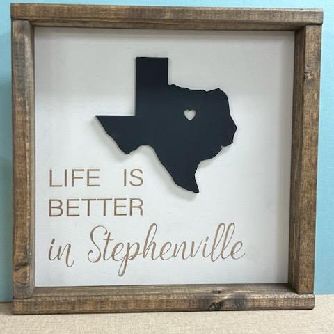 Life is Better in Stephenville Sign- Pine Designs