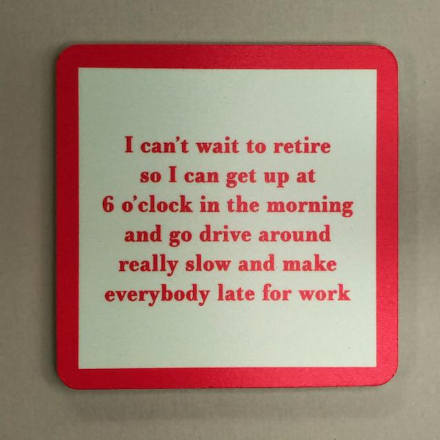 "Can't Wait to Retire" Coaster - Drinks On Me
