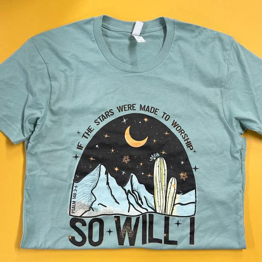 So Will I- T-Shirt
