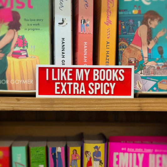I Like My Books Extra Spicy Sign - The Crafted Nook