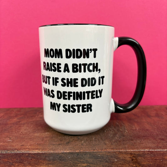 Momma Didn't Raise A B**** Mug - Mugsby