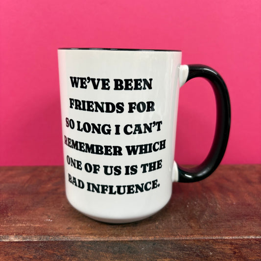 Bad Influence Mug - Mugsby