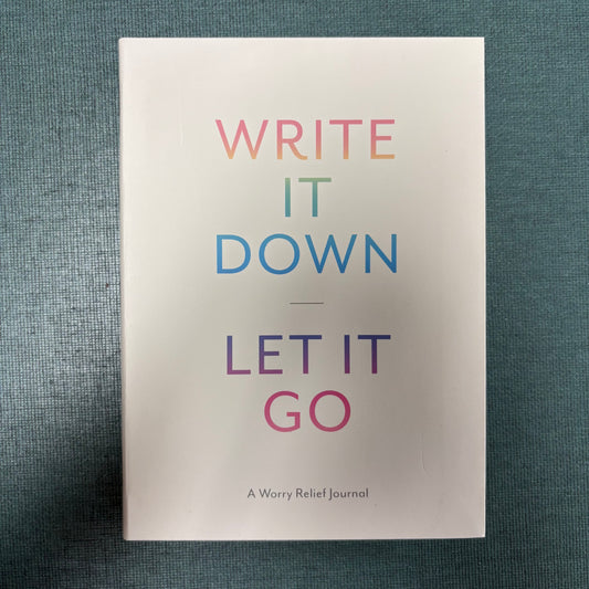 Write It Down, Let It Go - Chronicle Books