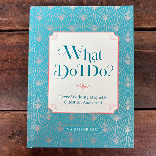 What Do I Do? Every Wedding Etiquette Question Answered - Mariah Grumet - BKBY