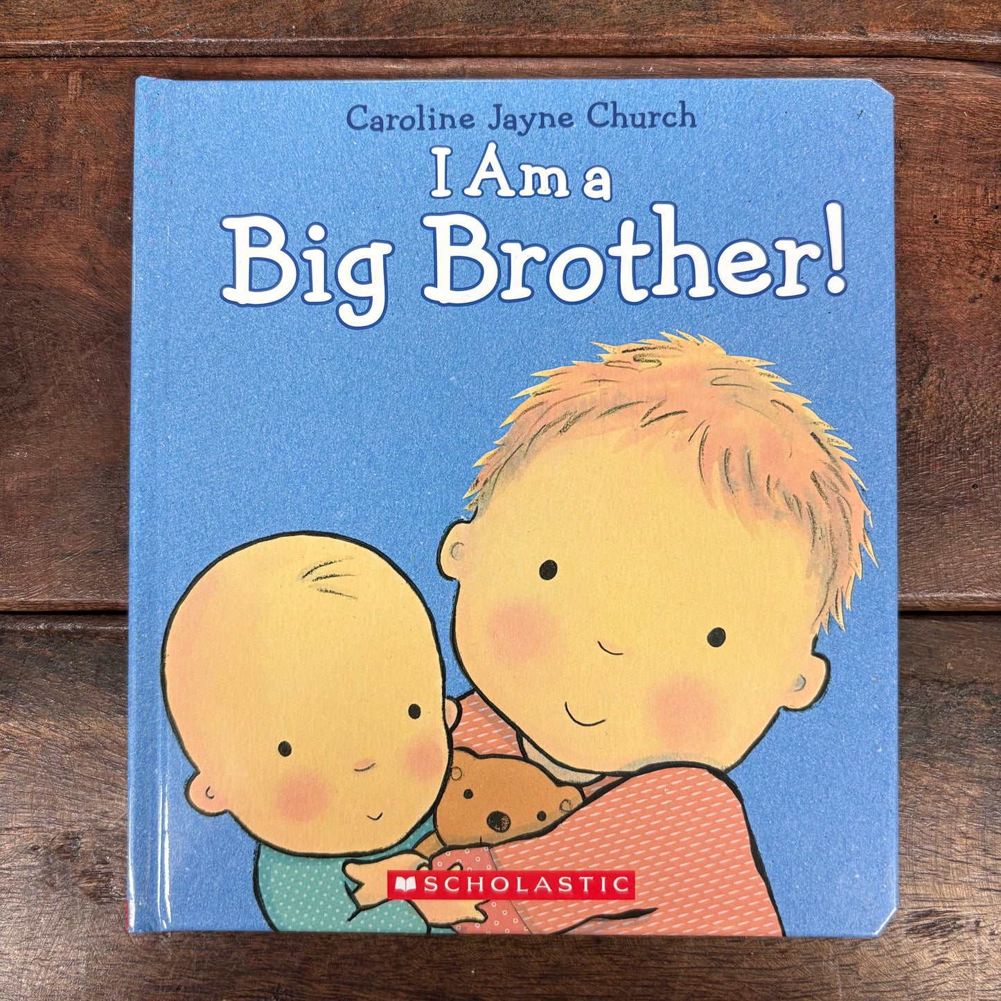 I Am A Big Brother - Caroline Jayne Church - Scholastic
