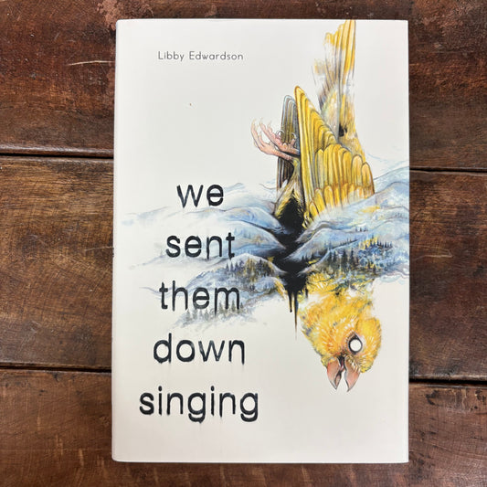 We Sent Them Down Singing - Libby Edwardson - Macmillan Publishers