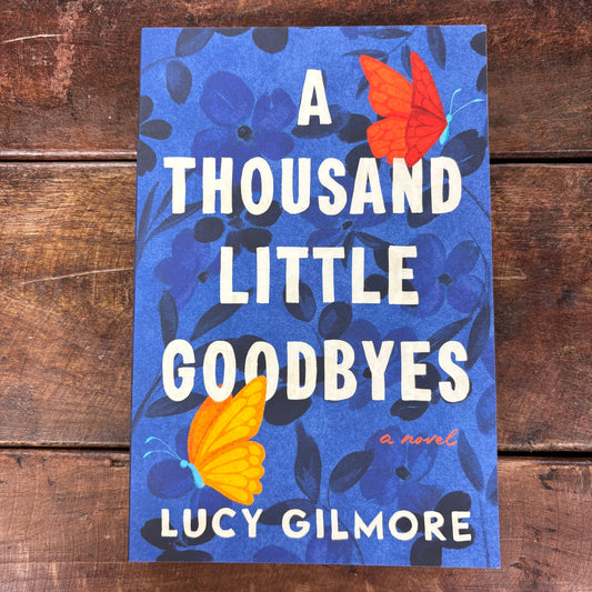 A Thousand Little Goodbyes - Lucy Gilmore - Sourcebooks